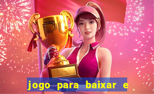 jogo para baixar e ganhar dinheiro